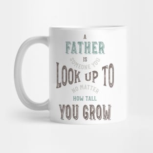 Father Is Someone You Look Up To Mug